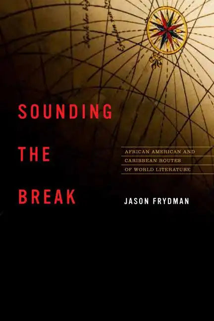Sounding the Break: African American and Caribbean Routes of World Literature - Paperback