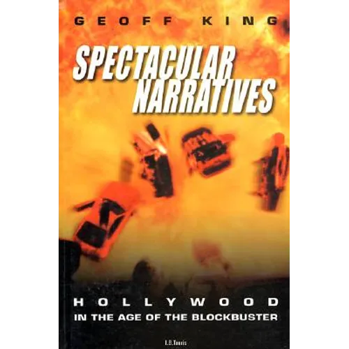Spectacular Narratives: Hollywood in the Age of the Blockbuster - Paperback