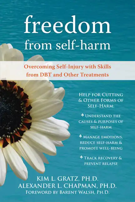 Freedom from Self-Harm: Overcoming Self-Injury with Skills from Dbt and Other Treatments - Paperback