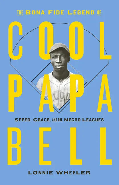 The Bona Fide Legend of Cool Papa Bell: Speed, Grace, and the Negro Leagues - Paperback