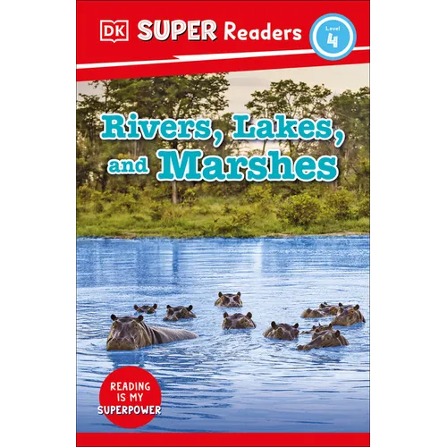 DK Super Readers Level 4 Rivers, Lakes, and Marshes - Paperback