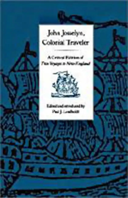 John Josselyn, Colonial Traveler: A Critical Edition of Two Voyages to New-England. - Paperback