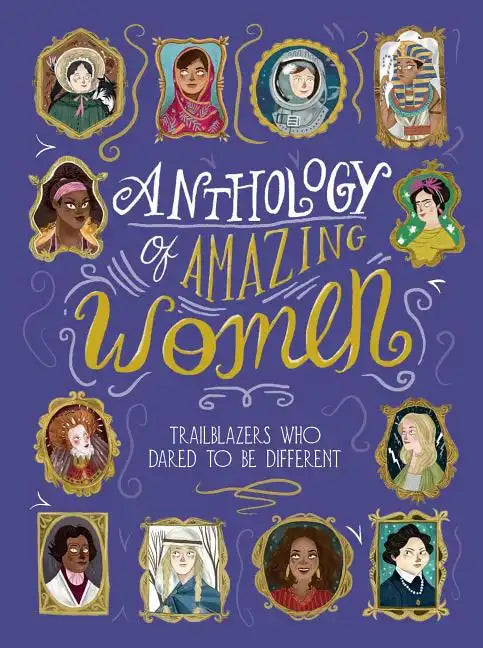 Anthology of Amazing Women: Trailblazers Who Dared to Be Different - Hardcover