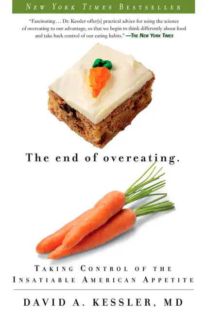 The End of Overeating: Taking Control of the Insatiable American Appetite - Paperback