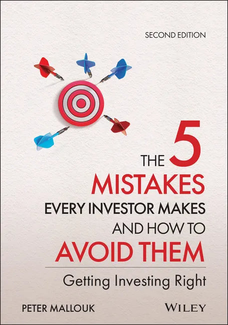 The 5 Mistakes Every Investor Makes and How to Avoid Them: Getting Investing Right - Hardcover
