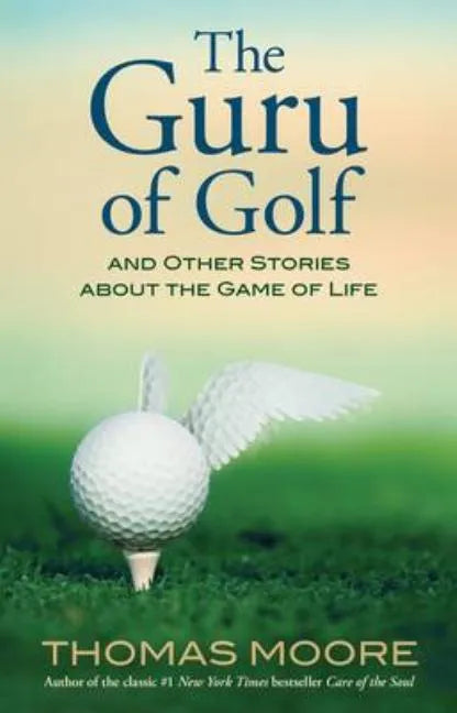 The Guru of Golf: And Other Stories about the Game of Life - Paperback