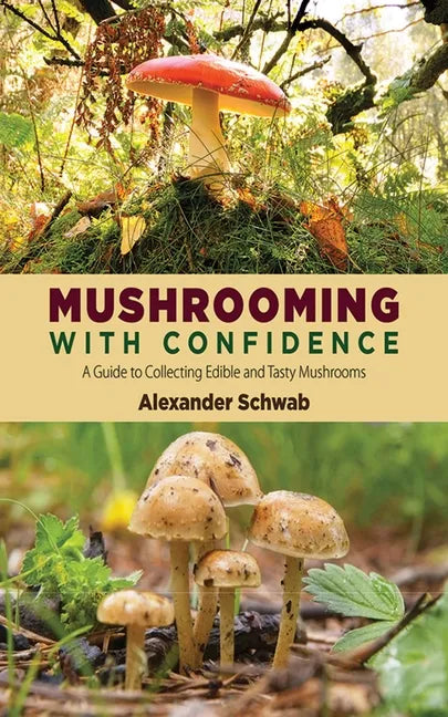 Mushrooming with Confidence: A Guide to Collecting Edible and Tasty Mushrooms - Paperback