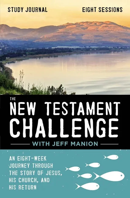 The New Testament Challenge Study Journal: An Eight-Week Journey Through the Story of Jesus, His Church, and His Return - Paperback