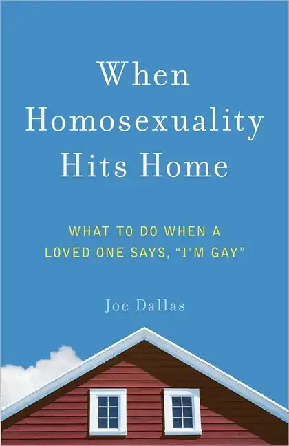 When Homosexuality Hits Home: What to Do When a Loved One Says, I'm Gay - Paperback
