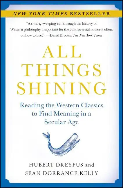 All Things Shining: Reading the Western Classics to Find Meaning in a Secular Age - Paperback