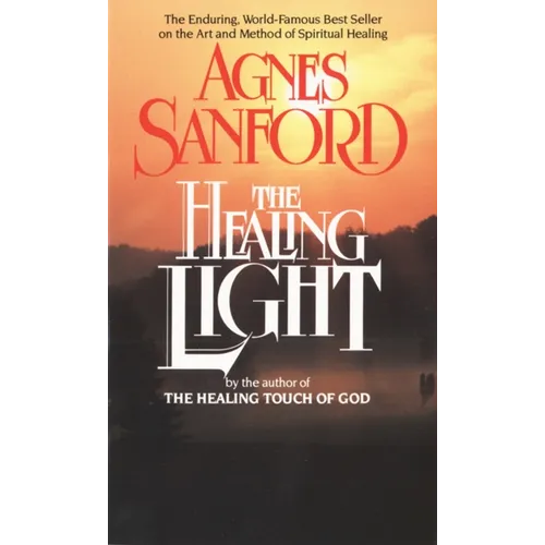 The Healing Light: The Enduring, World-Famous Best Seller on the Art and Method of Spiritual Healing - Paperback
