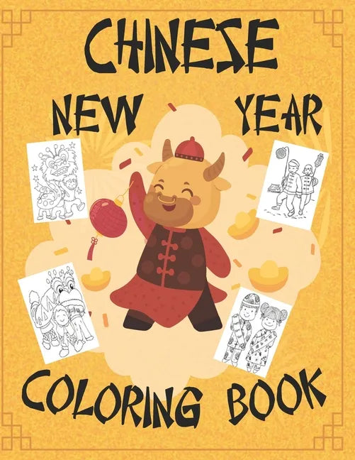 Chinese New Year Coloring Book: Chinese New Year Coloring Book 2021 Year of the Ox For Adults & Kids Fun Activities for Children, Toddlers & Preschool - Paperback