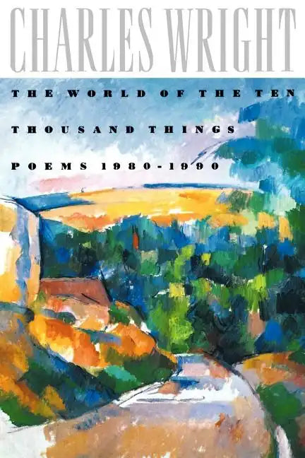 The World of the Ten Thousand Things: Poems 1980-1990 - Paperback