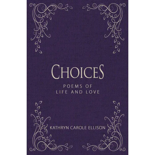 Choices: Poems of Life and Love - Hardcover