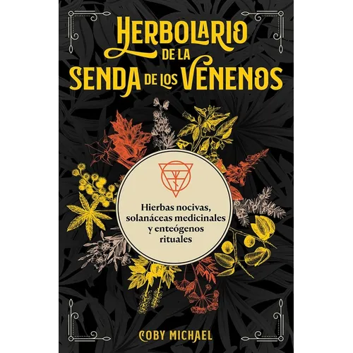 Herbolario de la Senda de Los Venenos: Hierbas Nocivas, Solan當eas Medicinales Y Enteenos Rituales - Paperback