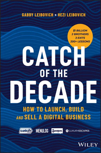 Catch of the Decade: How to Launch, Build and Sell a Digital Business - Paperback