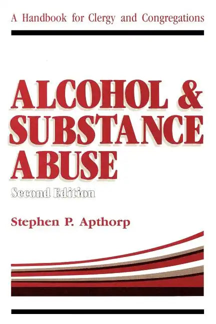 Alcohol and Substance Abuse: A Handbook for Clergy and Congregations - Paperback