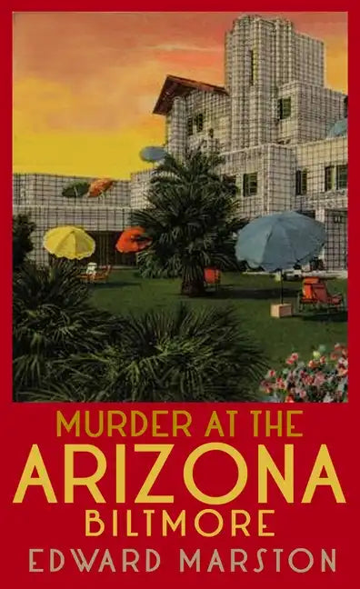 Murder at the Arizona Biltmore: From the Bestselling Author of the Railway Detective Series - Paperback