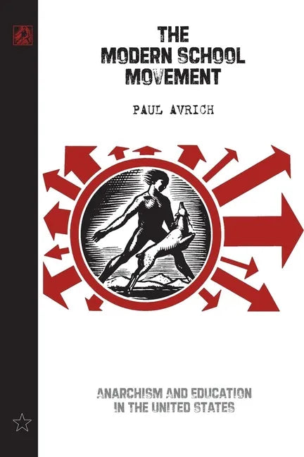 The Modern School Movement: Anarchism and Education in the United States - Paperback