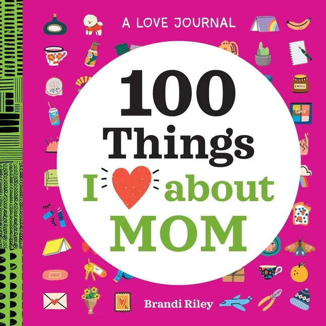 A Love Journal: 100 Things I Love about Mom - Paperback