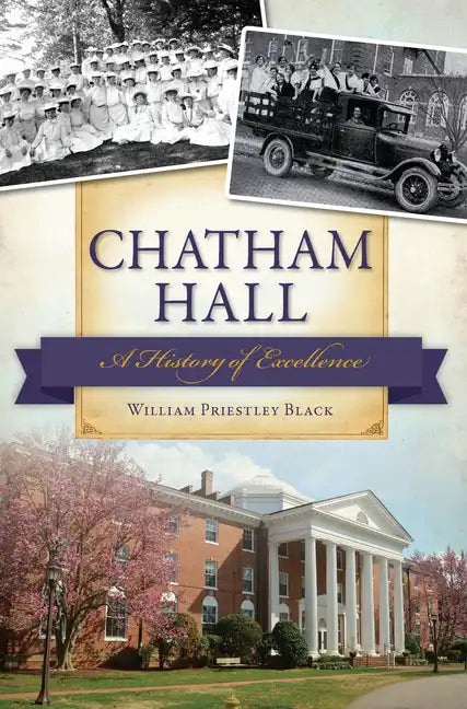 Chatham Hall:: A History of Excellence - Paperback