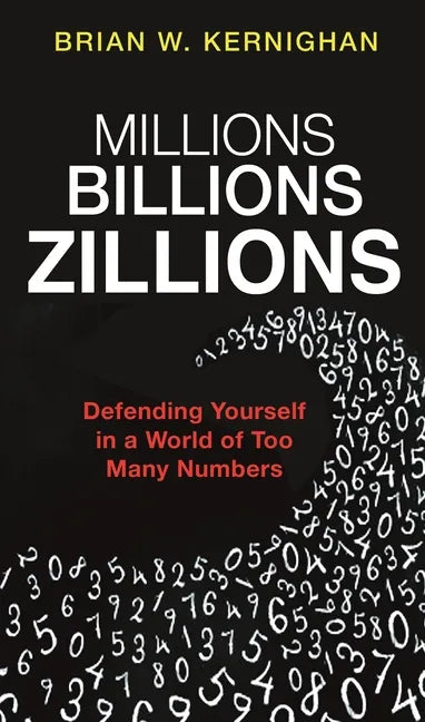 Millions, Billions, Zillions: Defending Yourself in a World of Too Many Numbers - Paperback