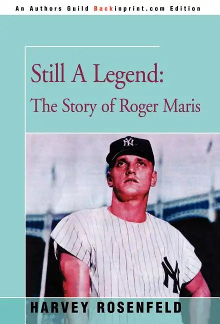 Still A Legend: The Story of Roger Maris - Hardcover