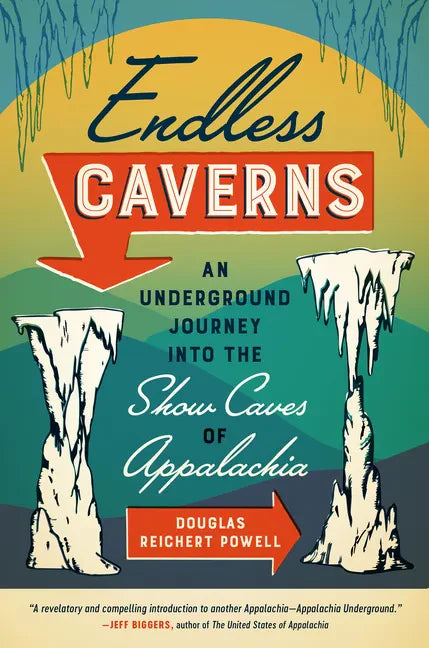 Endless Caverns: An Underground Journey into the Show Caves of Appalachia - Paperback