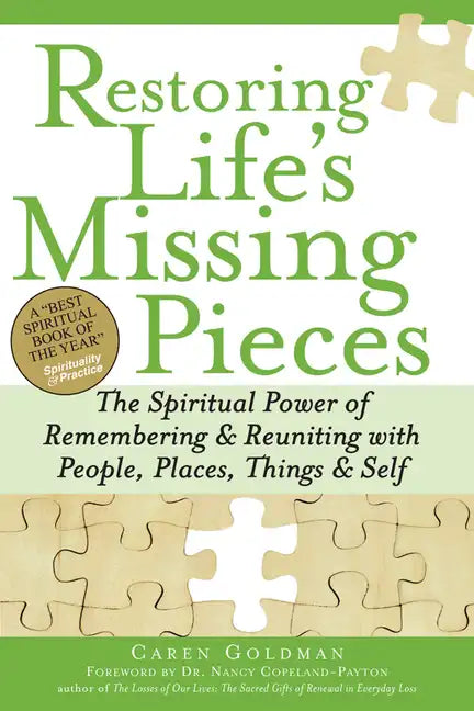 Restoring Life's Missing Pieces: The Spiritual Power of Remembering and Reuniting with People, Places, Things and Self - Paperback