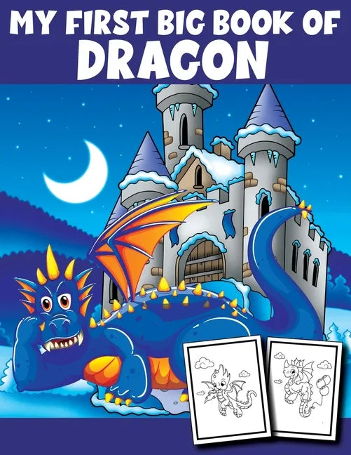 My First Big Book of Dragon: Dragon Coloring Book Children Toddlers And Preschool Kids. Fun Activity Book For Kids Ages 4-8 - Paperback