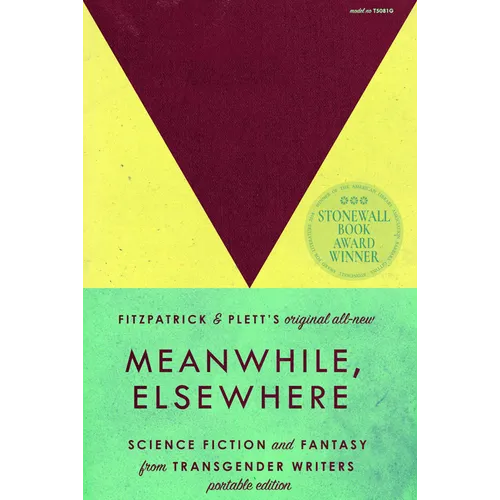 Meanwhile, Elsewhere: Science Fiction and Fantasy from Transgender Writers (Portable Edition) - Paperback