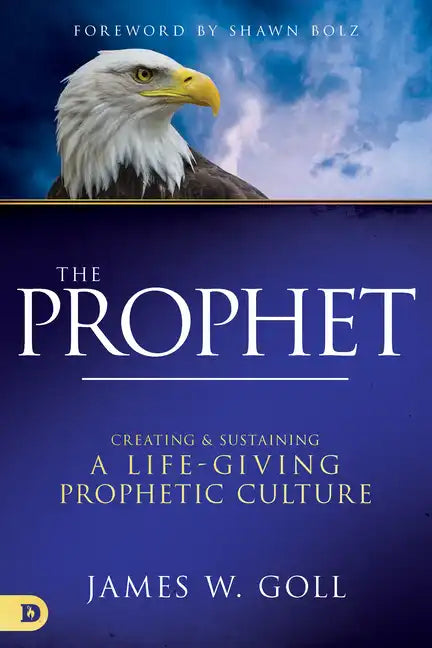 The Prophet: Creating and Sustaining a Life-Giving Prophetic Culture - Hardcover