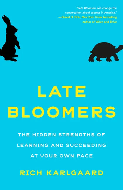 Late Bloomers: The Hidden Strengths of Learning and Succeeding at Your Own Pace - Paperback