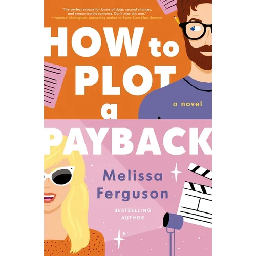 How to Plot a Payback: A Hilarious and Heartwarming Tale of Revenge, Redemption, and Unexpected Romance - Paperback