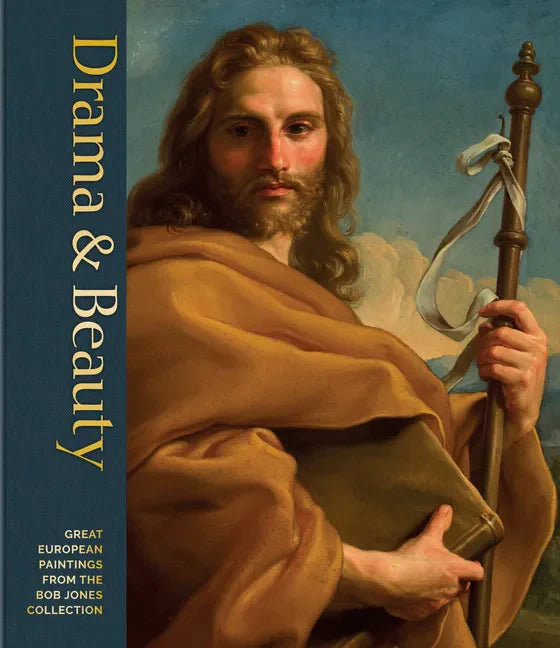 Drama & Beauty: Great European Paintings from the Bob Jones Collection - Hardcover