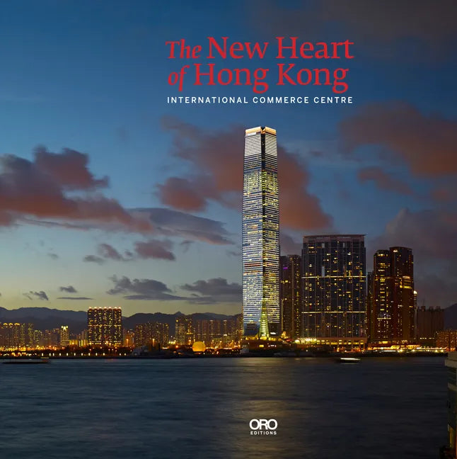 The New Heart of Hong Kong: International Commerce Centre - Paperback