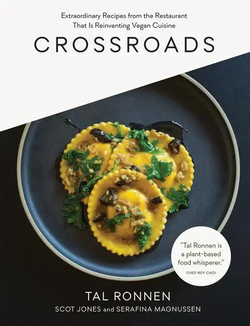 Crossroads: Extraordinary Recipes from the Restaurant That Is Reinventing Vegan Cuisine - Hardcover