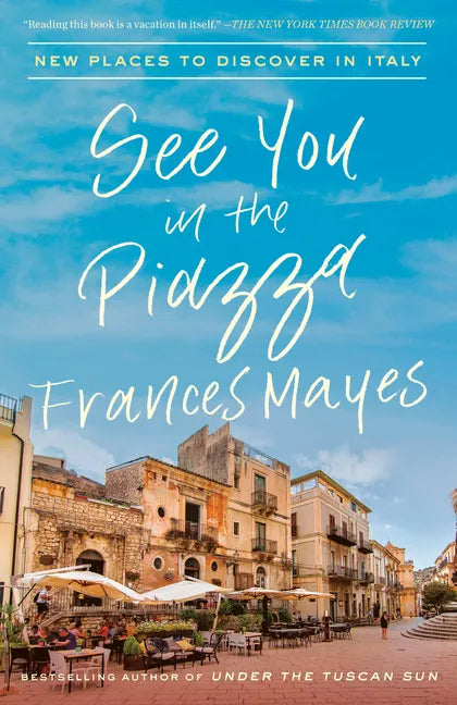 See You in the Piazza: New Places to Discover in Italy - Paperback