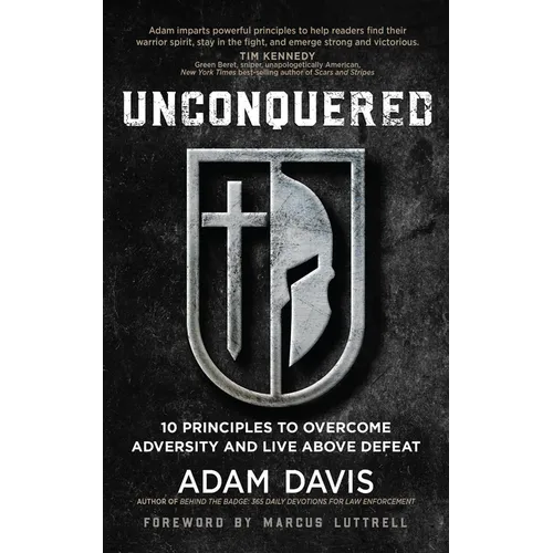 Unconquered: 10 Principles to Overcome Adversity and Live Above Defeat - Paperback