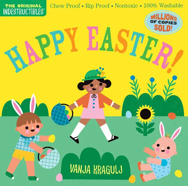 Indestructibles: Happy Easter!: Chew Proof - Rip Proof - Nontoxic - 100% Washable (Book for Babies, Newborn Books, Safe to Chew) - Paperback