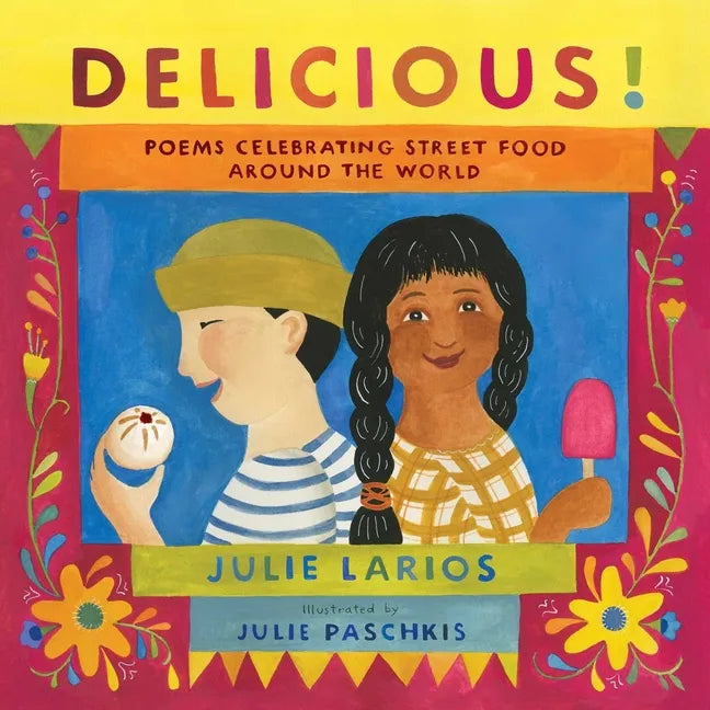 Delicious!: Poems Celebrating Street Food Around the World - Hardcover