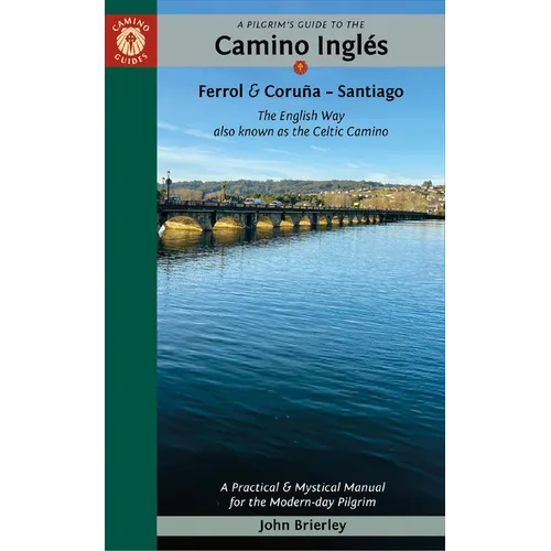 A Pilgrim's Guide to the Camino Inglés: The English Way Also Known as the Celtic Camino: Ferrol & Coruña -- Santiago - Paperback