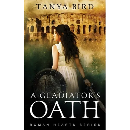 A Gladiator's Oath: A historical action romance - Paperback