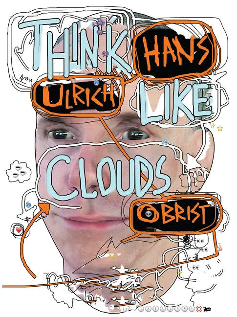 Hans Ulrich Obrist: Think Like Clouds - Paperback