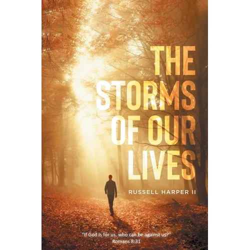 The Storms of our Lives: "If God is for us, who can be against us?" Romans 8:31 - Paperback