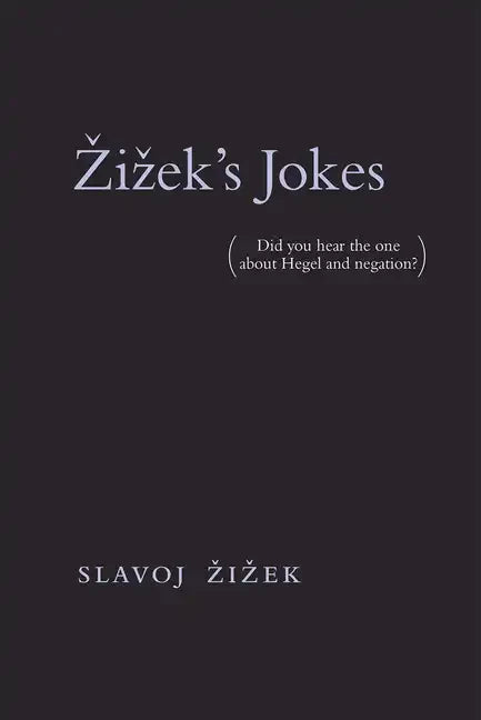 Zizek's Jokes: (Did You Hear the One about Hegel and Negation?) - Paperback