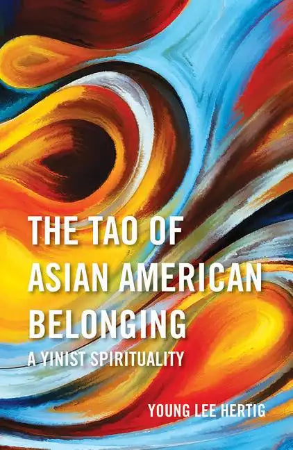 The Tao of Asian American Belonging: A Yinist Spirituality - Paperback