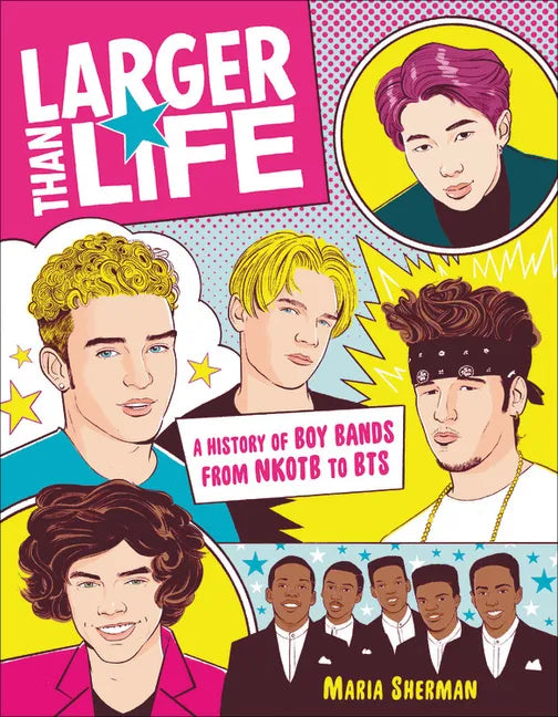 Larger Than Life: A History of Boy Bands from Nkotb to Bts - Paperback