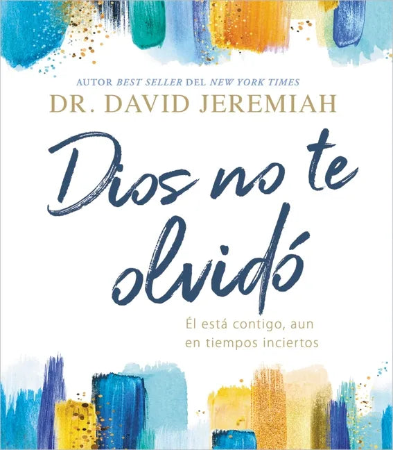 Dios No Te Olvidó: Él Está Contigo, Aun En Tiempos Inciertos - Hardcover