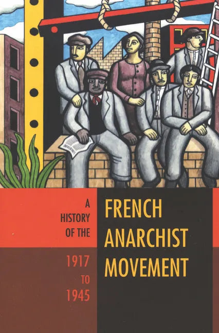 A History of the French Anarchist Movement, 1917-1945 - Paperback